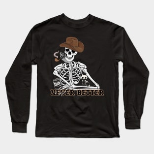 Never Better-Skeleton Cowboy Halloween Long Sleeve T-Shirt